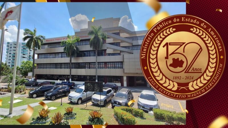 Ministério Público do Estado do Amazonas celebra 132 anos em constante evolução e expansão
