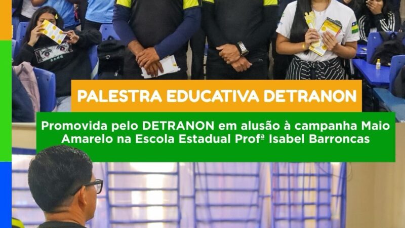 A Escola Estadual Prof. Isabel Barroncas recebeu a equipe do DETRANON para a realização de uma palestra educativa em alusão à campanha Maio Amarelo, direcionada a alguns alunos da instituição.