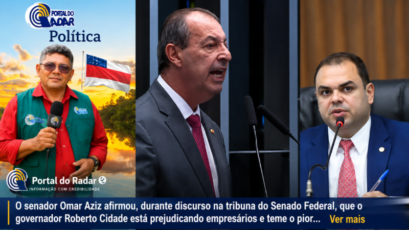 Omar Aziz critica Roberto Cidade e afirma que governador prejudica empreendedorismo e educação no Amazonas