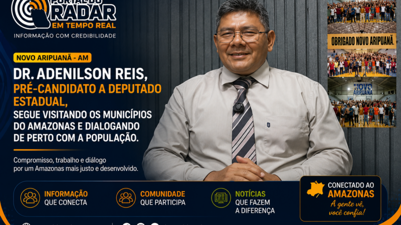 Dr. Adanilson Reis, pré-candidato a deputado estadual, segue visitando os municípios da calha do Rio Madeira, como Novo Aripuanã