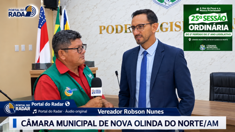 Vereador Robson Nunes fala sobre os trabalhos da Câmara Municipal de Nova Olinda do Norte