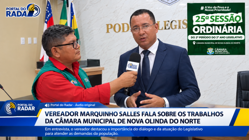 Vereador Marquinho Salles fala sobre os trabalhos da Câmara Municipal de Nova Olinda do Norte